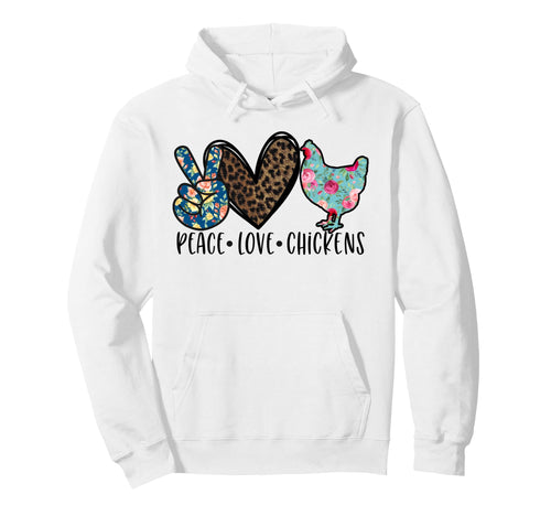 Peace Love Chickens Funny Chicken Hoodie - Casual Everyday Wear for Adults - T-Shirt, Sweatshirt, Hoodie