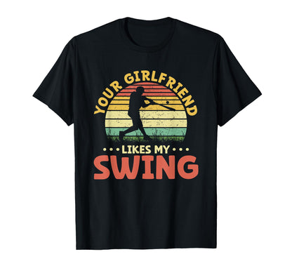 Your Girlfriend Likes My Swing T-Shirt - Custom Art Print Men Women - T-Shirt, Sweatshirt, Hoodie