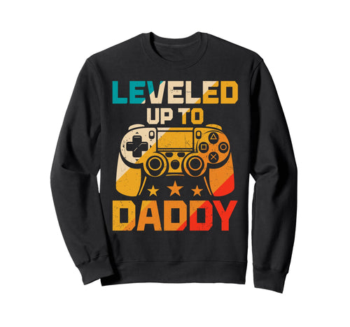 Leveled Up To Daddy Funny Gaming Sweatshirt - Custom Art Print Men Women - T-Shirt, Sweatshirt, Hoodie