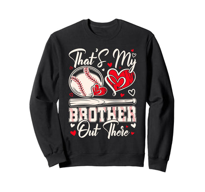 Thats My Brother Out There Sweatshirt - Custom Art Print for Adults - T-Shirt, Sweatshirt, Hoodie