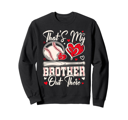 Thats My Brother Out There Sweatshirt - Custom Art Print for Adults - T-Shirt, Sweatshirt, Hoodie