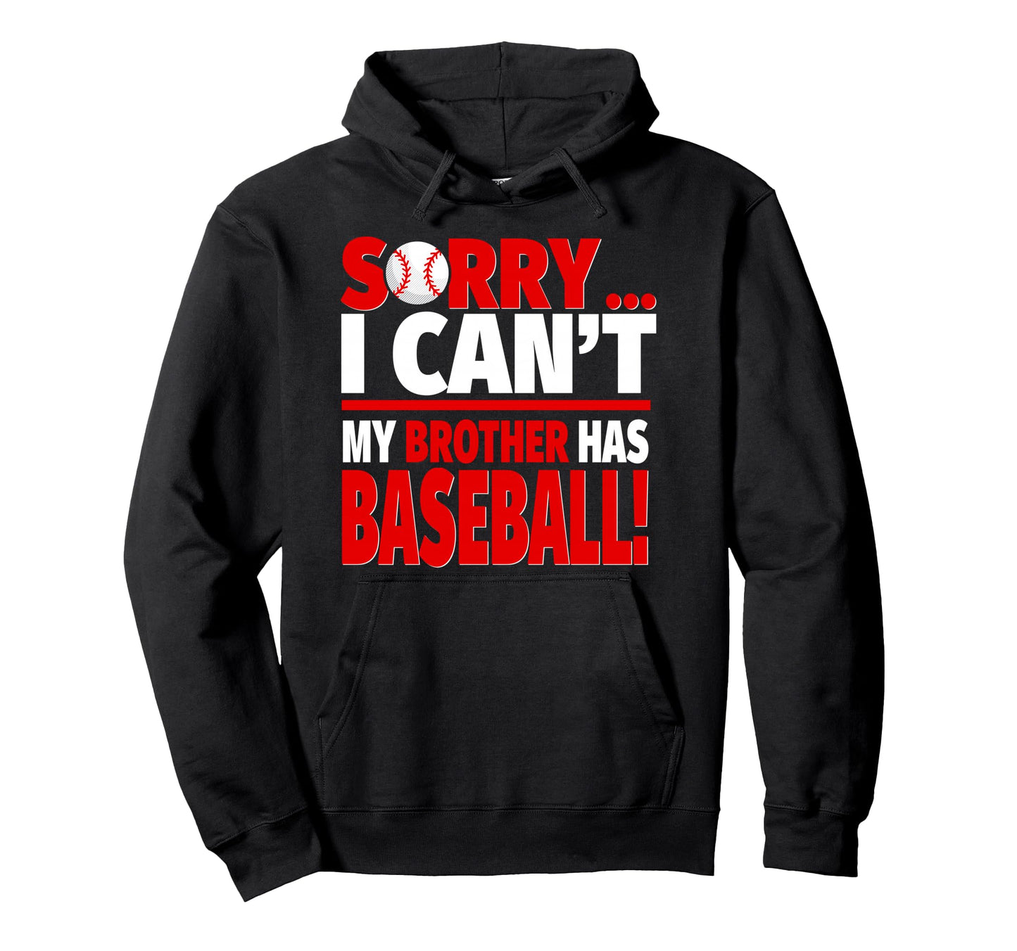 Sorry My Brother Has Baseball Hoodie - Minimalist Print for Adults - T-Shirt, Sweatshirt, Hoodie