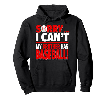 Sorry My Brother Has Baseball Hoodie - Minimalist Print for Adults - T-Shirt, Sweatshirt, Hoodie