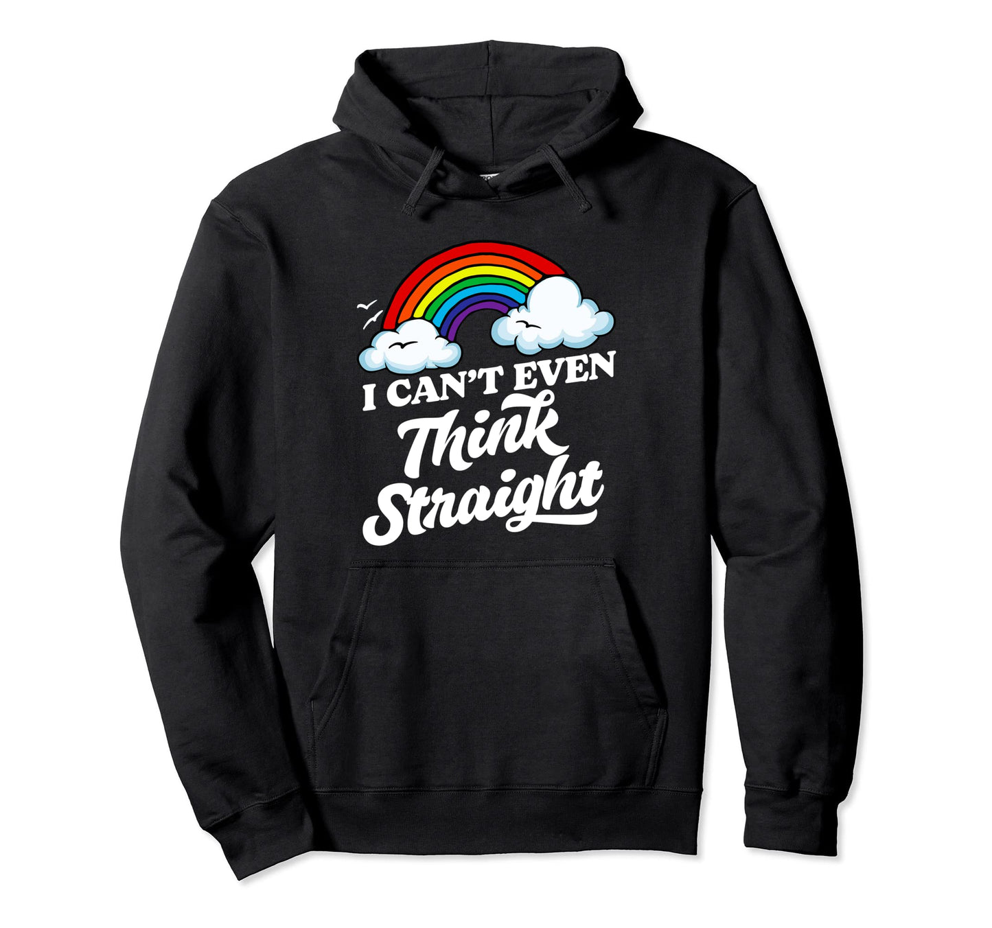 I Cant Even Think Straight Funny Gay Hoodie - Custom Art Print for Adults - T-Shirt, Sweatshirt, Hoodie