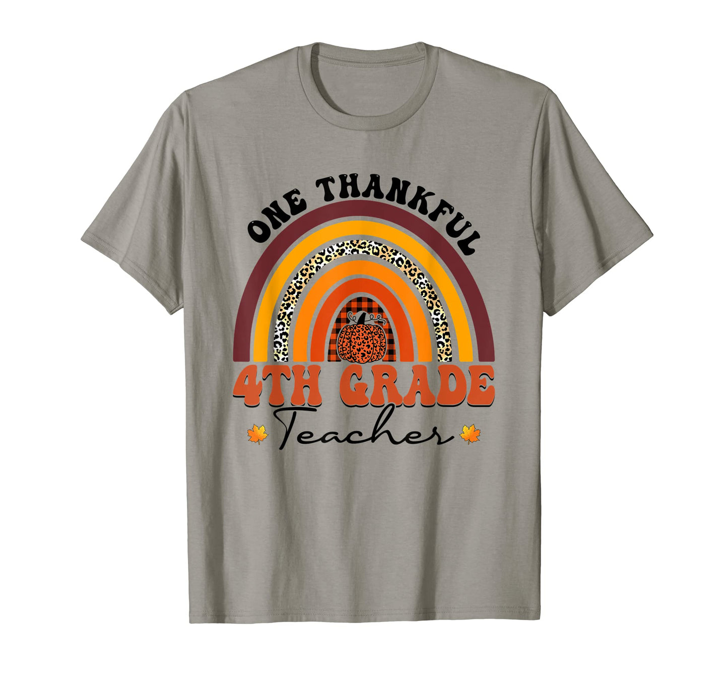One Thankful 4Th Grade Teacher Rainbow T-Shirt - Novelty Apparel Men Women - T-Shirt, Sweatshirt, Hoodie