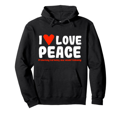 I Love Peace Hoodie - Casual Everyday Wear for Adults - T-Shirt, Sweatshirt, Hoodie