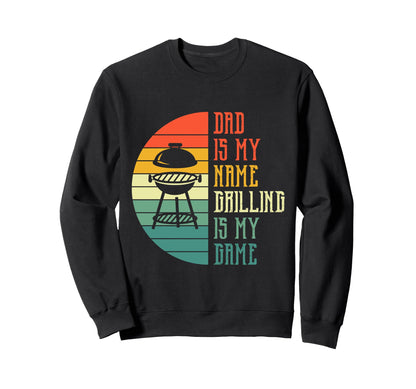 Dad Is My Name Grilling Is My Sweatshirt - Streetwear Style for Adults - T-Shirt, Sweatshirt, Hoodie