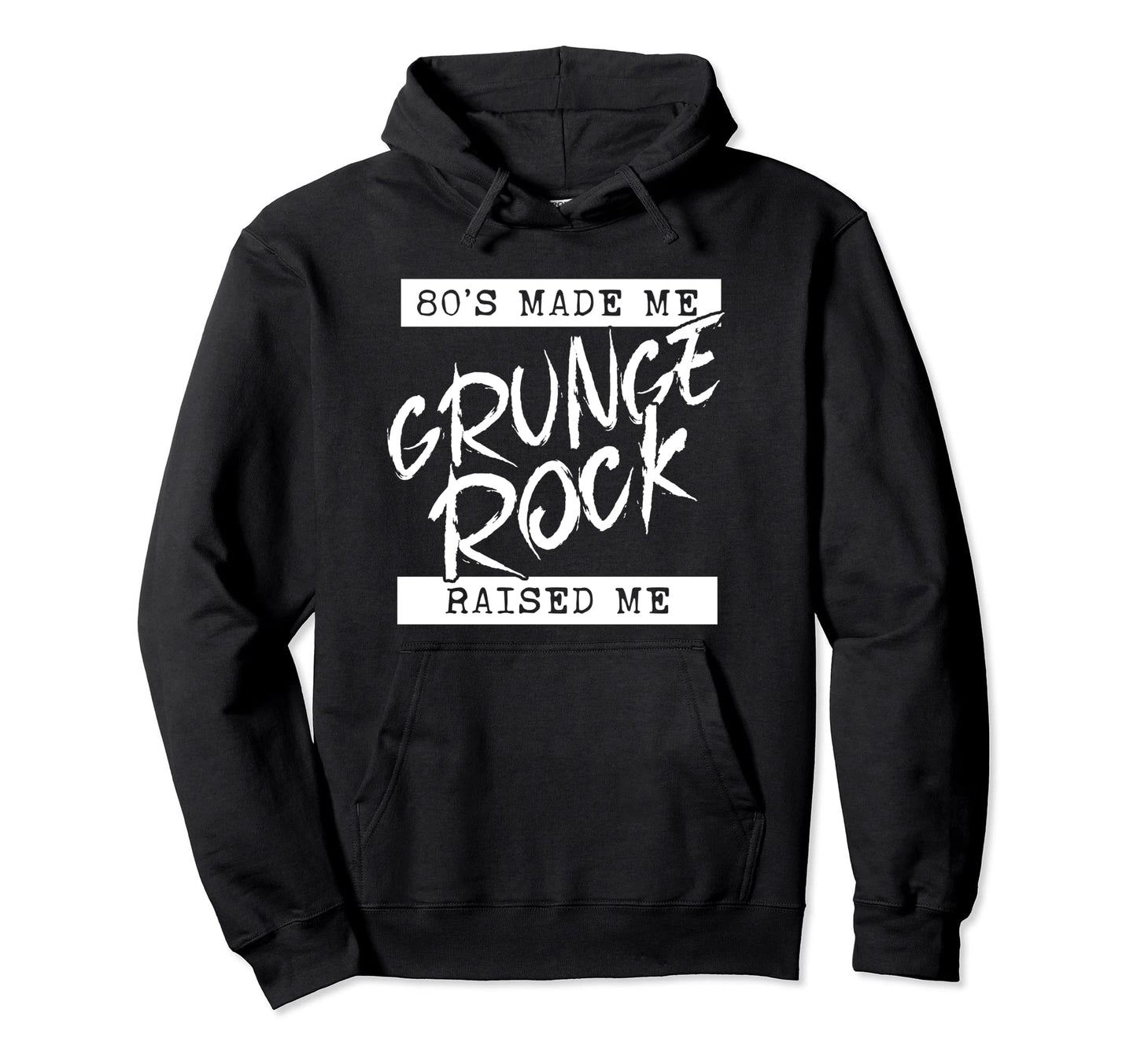 Grunge Rock 80S Made Me Grunge Rock Raised Hoodie - Trendy Graphic Unisex - T-Shirt, Sweatshirt, Hoodie