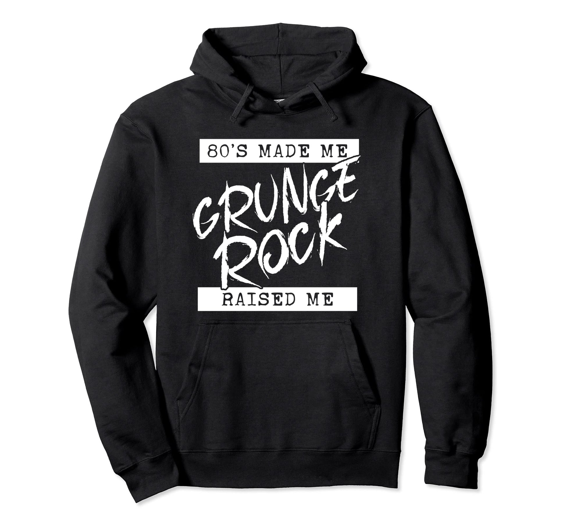 Grunge Rock 80S Made Me Grunge Rock Raised Hoodie - Trendy Graphic Unisex - T-Shirt, Sweatshirt, Hoodie