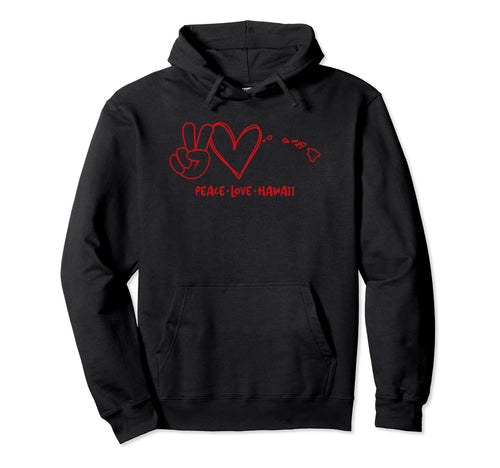 Peace Love Hawaii Lovers Aloha State Hoodie - Streetwear Style Unisex - T-Shirt, Sweatshirt, Hoodie