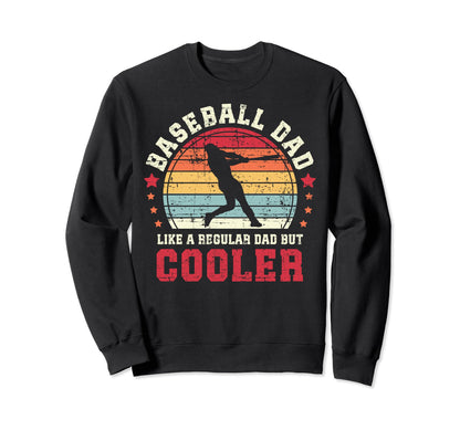 Baseball Dad Like Regular But Cooler Sweatshirt - Novelty Apparel Unisex - T-Shirt, Sweatshirt, Hoodie