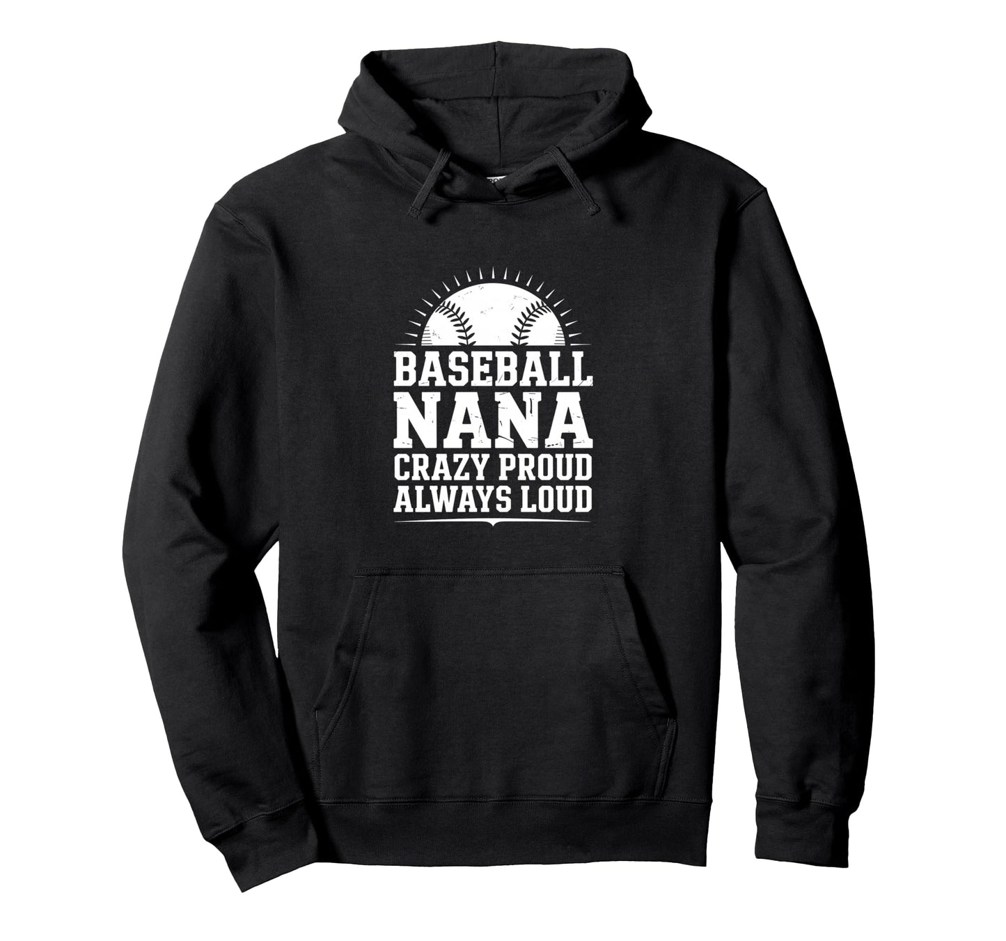 Funny Baseball Nana Proud Loud Hoodie - Graphic Print for Adults - T-Shirt, Sweatshirt, Hoodie