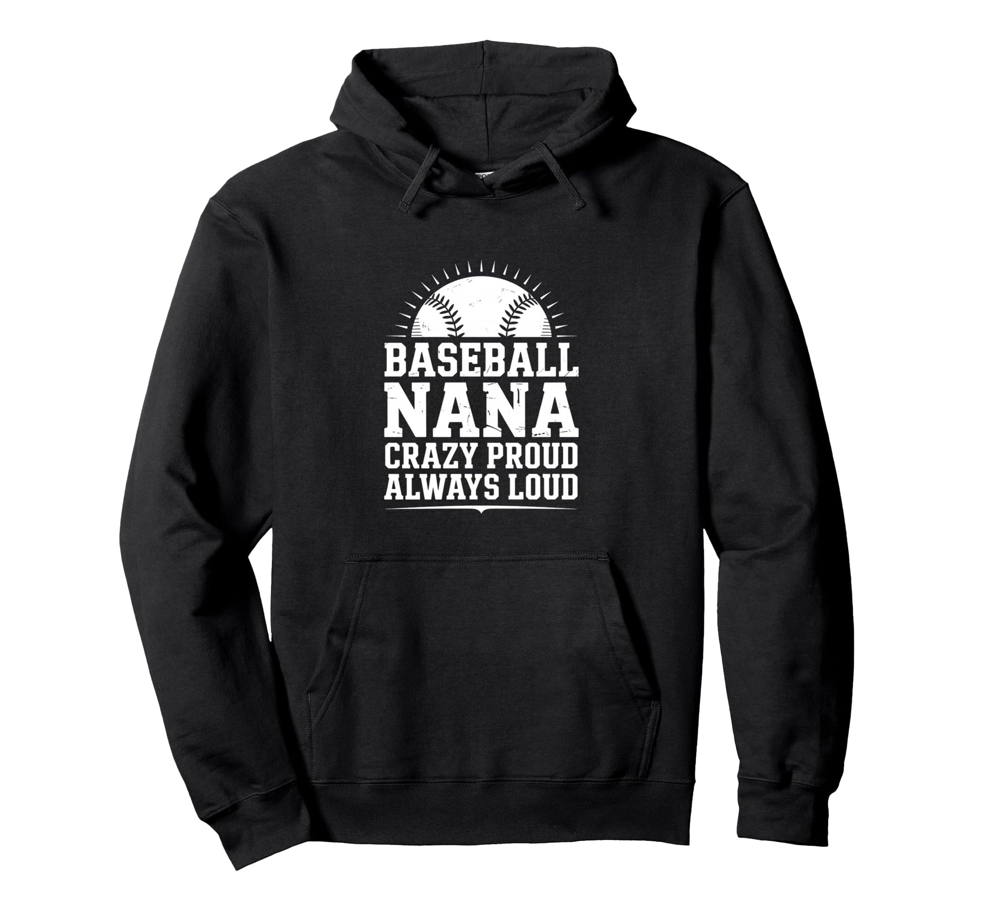 Funny Baseball Nana Proud Loud Hoodie - Graphic Print for Adults - T-Shirt, Sweatshirt, Hoodie
