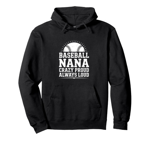Funny Baseball Nana Proud Loud Hoodie - Graphic Print for Adults - T-Shirt, Sweatshirt, Hoodie