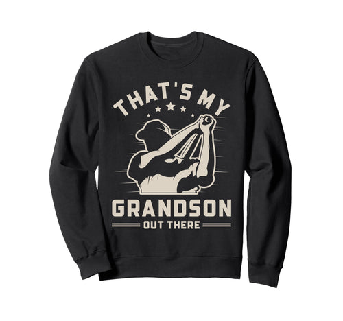 Thats My Grandson Out There Sweatshirt - Novelty Apparel for Adults - T-Shirt, Sweatshirt, Hoodie