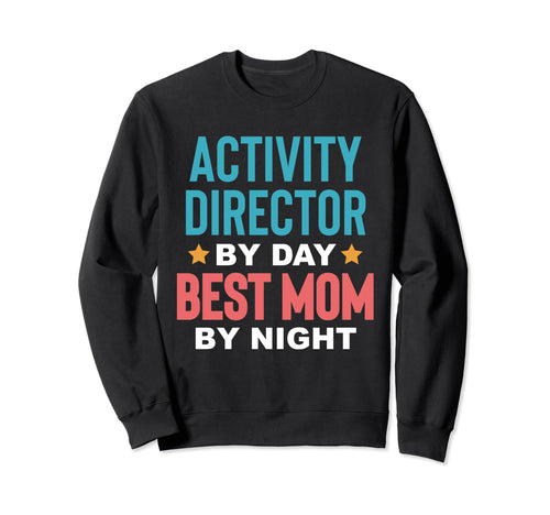 Activity Director Activity Sweatshirt - Casual Everyday Wear Men Women - T-Shirt, Sweatshirt, Hoodie