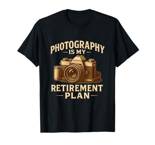 Photography Is My Retirement Plan T-Shirt - Custom Art Print for Adults - T-Shirt, Sweatshirt, Hoodie
