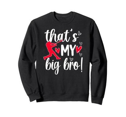 My Big Bro Baseball Little Sweatshirt - Fun Novelty Design Men Women - T-Shirt, Sweatshirt, Hoodie