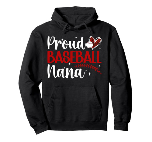 Proud Baseball Nana Baseball Player Nana Hoodie - Graphic Print Unisex - T-Shirt, Sweatshirt, Hoodie