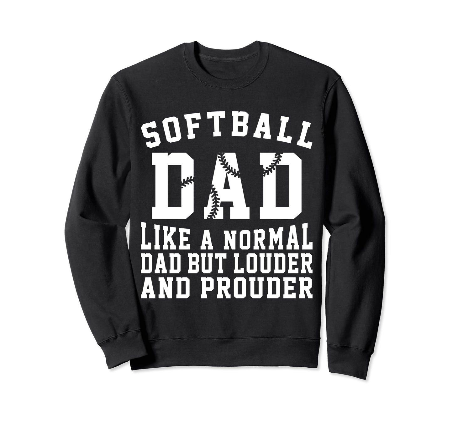 Louder Softball Dad Funny Sweatshirt - Minimalist Print for Adults - T-Shirt, Sweatshirt, Hoodie