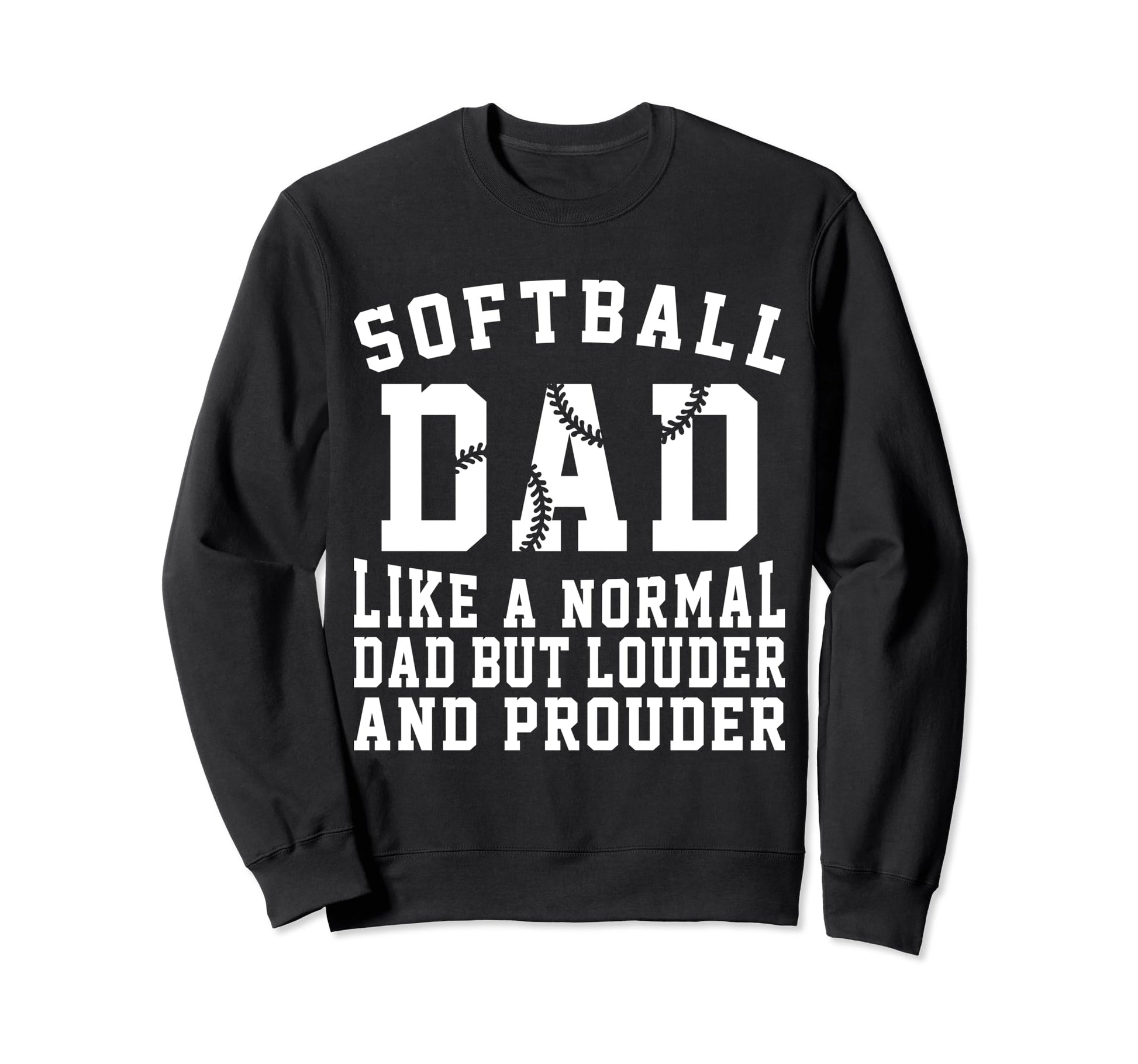 Louder Softball Dad Funny Sweatshirt - Minimalist Print for Adults - T-Shirt, Sweatshirt, Hoodie