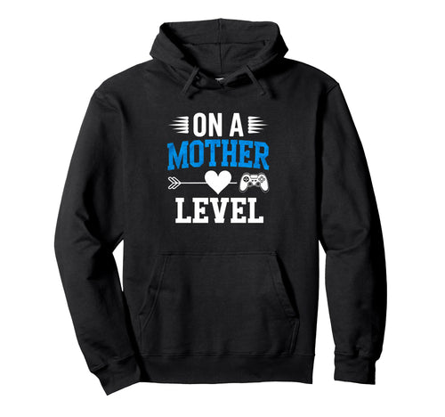 Funny Mothers Day Mother Level Gamer Hoodie - Aesthetic Graphic Men Women - T-Shirt, Sweatshirt, Hoodie