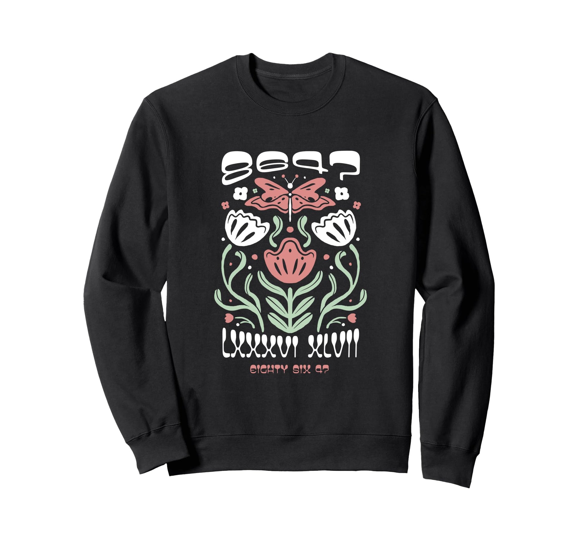 Funny 8647 Subtle Floral 86 47 Roman Sweatshirt - Trendy Graphic Men Women - T-Shirt, Sweatshirt, Hoodie