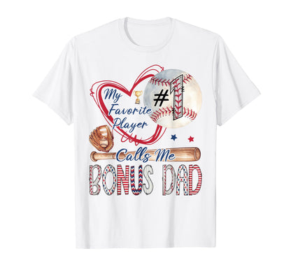 My Favorite Player Calls Me Bonus Dad T-Shirt - Graphic Print Men Women - T-Shirt, Sweatshirt, Hoodie