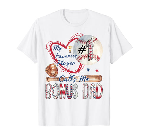 My Favorite Player Calls Me Bonus Dad T-Shirt - Graphic Print Men Women - T-Shirt, Sweatshirt, Hoodie