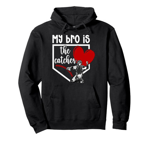 My Bro Is Baseball Catcher Sister Baseball Hoodie - Unique Graphic Unisex - T-Shirt, Sweatshirt, Hoodie