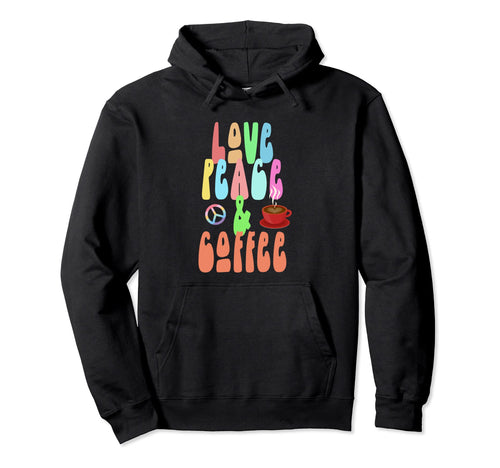 Love Peace Coffee Fun Hippie Costume Hoodie - Aesthetic Graphic for Adults - T-Shirt, Sweatshirt, Hoodie