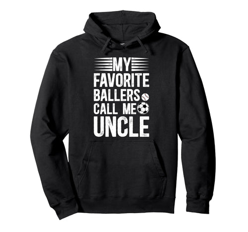 My Favorite Ballers Call Me Uncle Hoodie - Graphic Print Men Women - T-Shirt, Sweatshirt, Hoodie