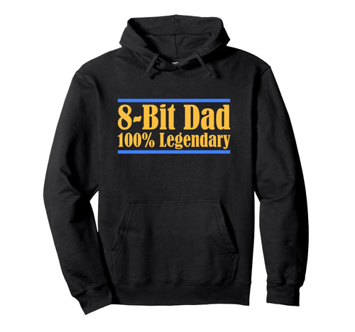 8 Bit Dad 100 Legendary Gaming Video Hoodie - Streetwear Style Men Women - T-Shirt, Sweatshirt, Hoodie