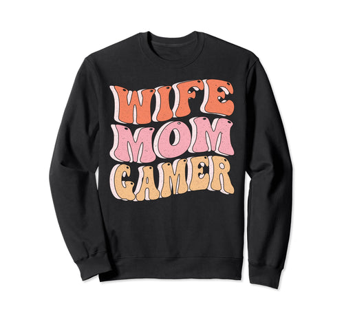 Wife Mom Gamer Mothers Day Gaming Sweatshirt - Unique Graphic Unisex - T-Shirt, Sweatshirt, Hoodie