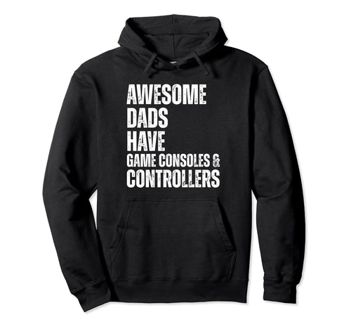 Awesome Dads Have Game Consoles Controllers Hoodie - Graphic Print Unisex - T-Shirt, Sweatshirt, Hoodie