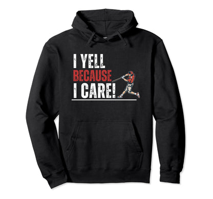 I Yell Because I Care Baseball Parent Hoodie - Streetwear Style for Adults - T-Shirt, Sweatshirt, Hoodie