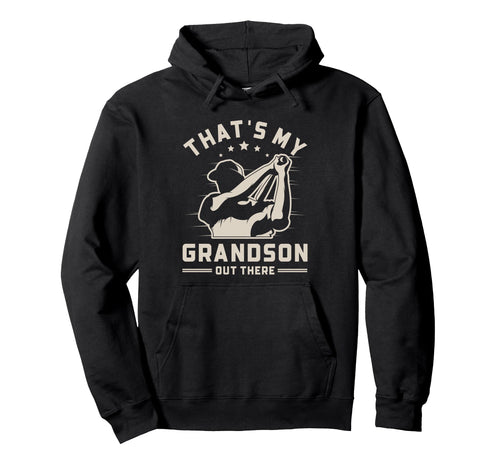 Thats My Grandson Out There Hoodie - Casual Everyday Wear Men Women - T-Shirt, Sweatshirt, Hoodie