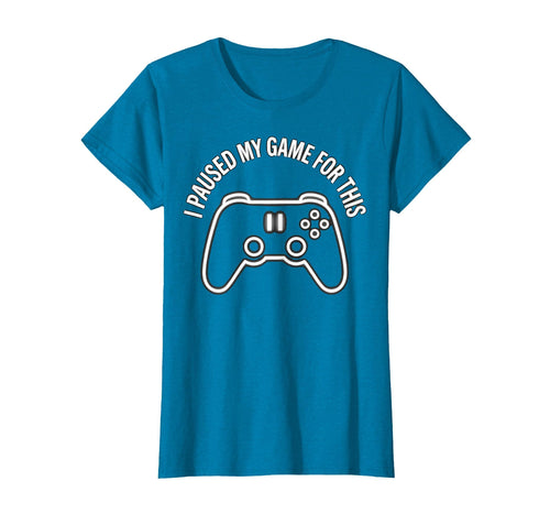 I Paused My Game This Funny Dad T-Shirt - Custom Art Print for Adults - T-Shirt, Sweatshirt, Hoodie