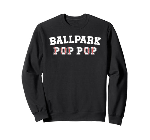 Ballpark Pop Pop Baseball Pop Pop Sweatshirt - Unique Graphic Men Women - T-Shirt, Sweatshirt, Hoodie