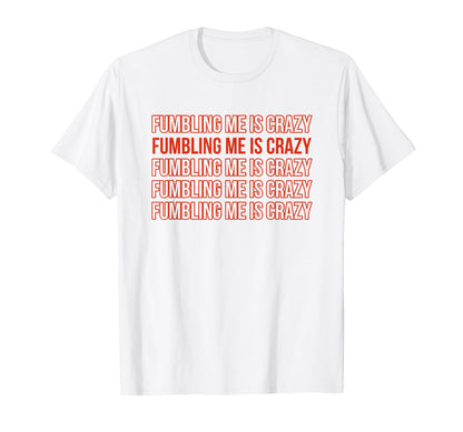 Fumbling Me Is Crazy Y2K Aesthetic T-Shirt - Unique Graphic for Adults - T-Shirt, Sweatshirt, Hoodie
