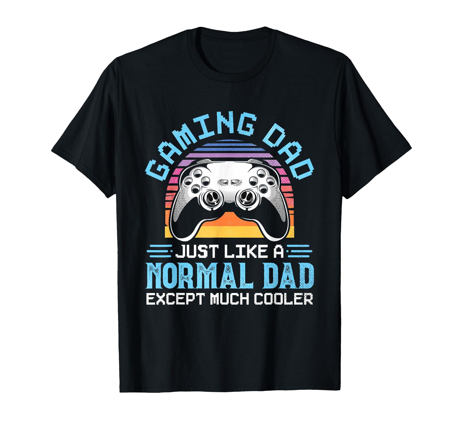 Gaming Dad Just Like Normal Dad T-Shirt - Aesthetic Graphic for Adults - T-Shirt, Sweatshirt, Hoodie