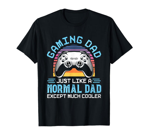 Gaming Dad Just Like Normal Dad T-Shirt - Aesthetic Graphic for Adults - T-Shirt, Sweatshirt, Hoodie
