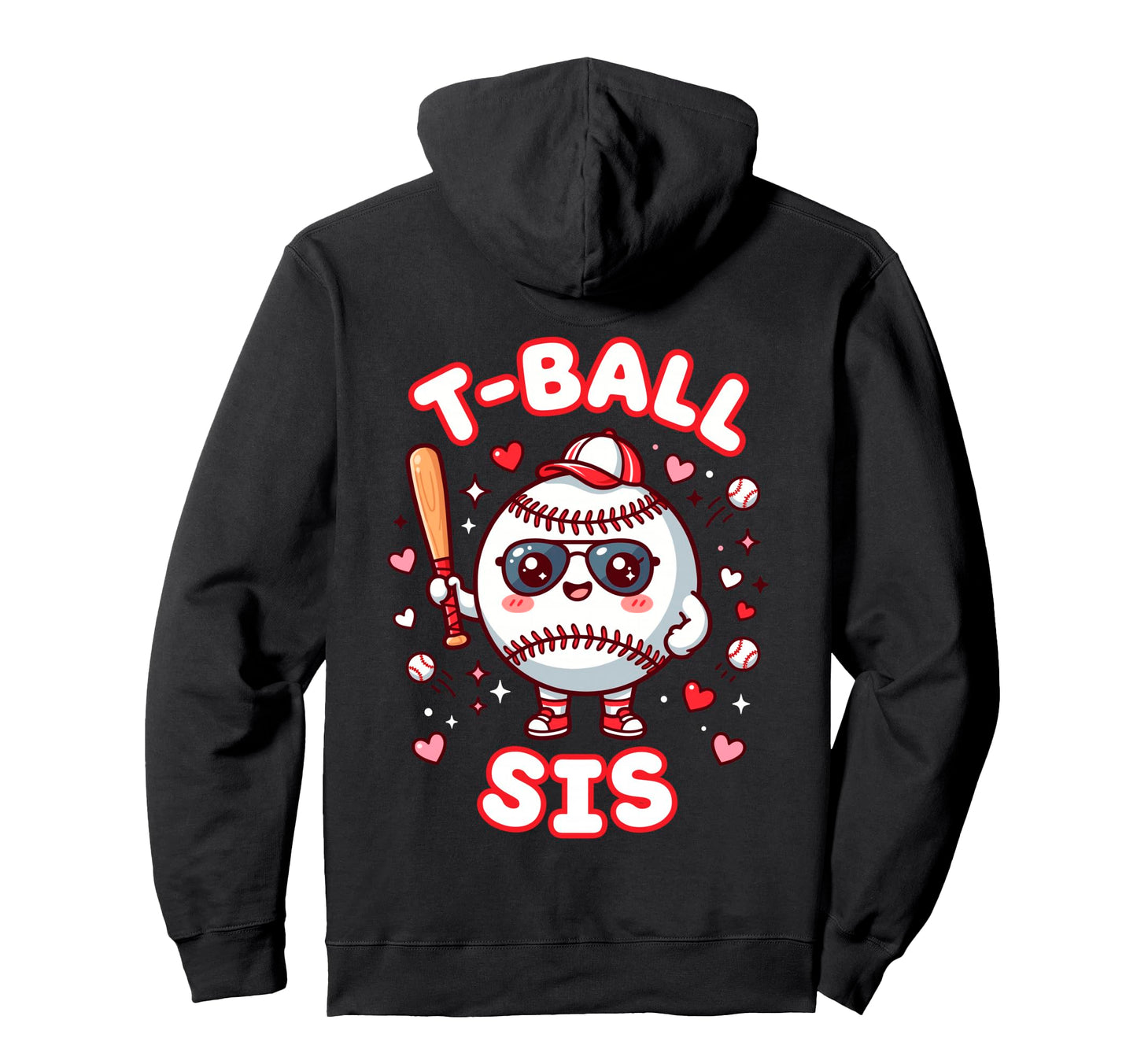 Funny T Ball Sister Softball Ball T Hoodie - Custom Art Print for Adults - T-Shirt, Sweatshirt, Hoodie