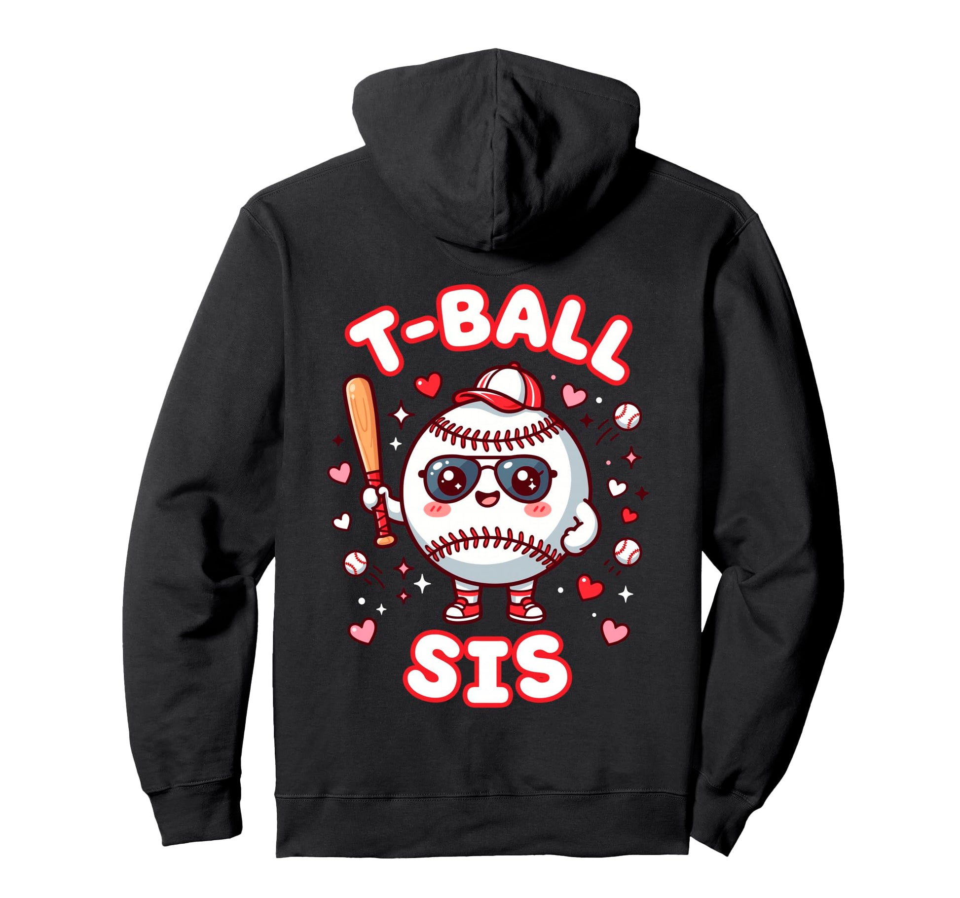 Funny T Ball Sister Softball Ball T Hoodie - Custom Art Print for Adults - T-Shirt, Sweatshirt, Hoodie