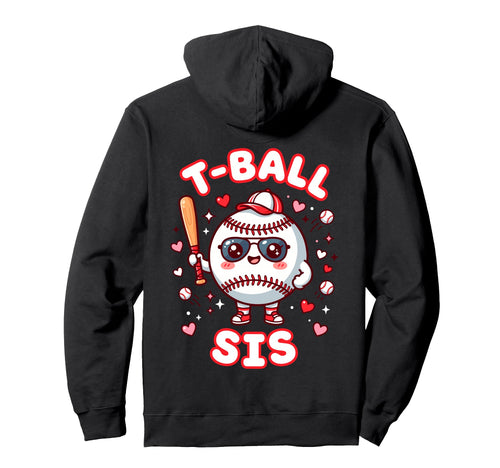 Funny T Ball Sister Softball Ball T Hoodie - Custom Art Print for Adults - T-Shirt, Sweatshirt, Hoodie