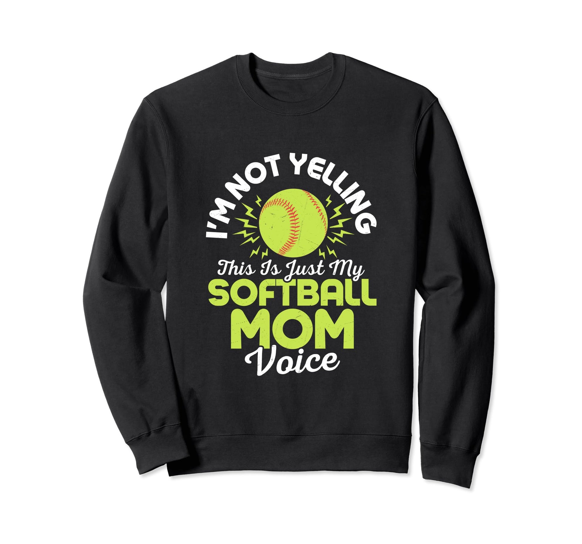 Im Not Yelling This Is Just My Sweatshirt - Graphic Print for Adults - T-Shirt, Sweatshirt, Hoodie
