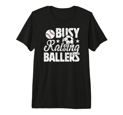 Mens Busy Raising Ballers Soccer T-Shirt - Trendy Graphic Men Women - T-Shirt, Sweatshirt, Hoodie