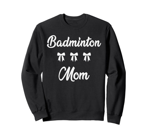 Badminton Mom Badminton Sweatshirt - Casual Everyday Wear for Adults - T-Shirt, Sweatshirt, Hoodie