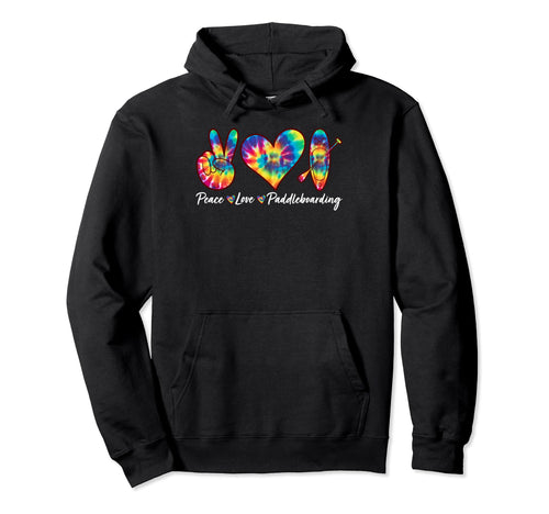 Tie Dye Peace Love Paddleboarding Hoodie - Minimalist Print for Adults - T-Shirt, Sweatshirt, Hoodie
