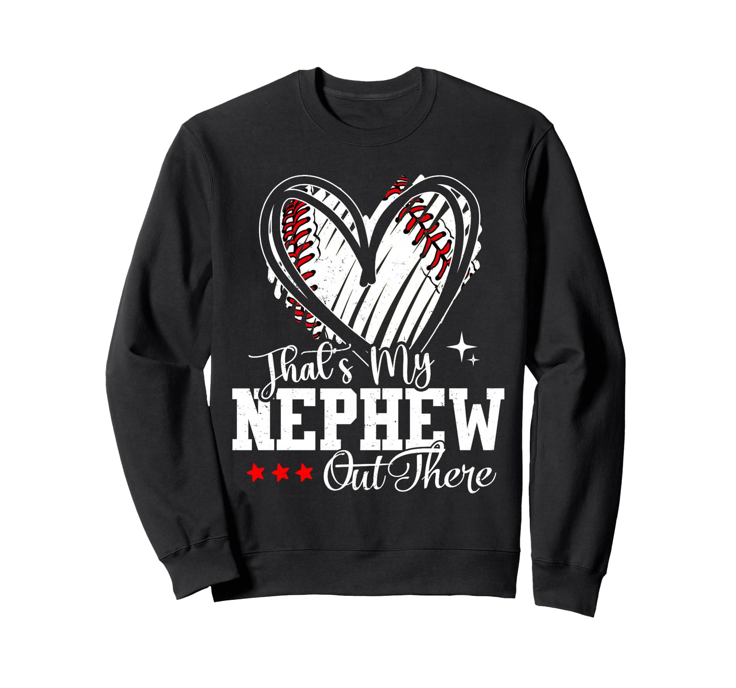 Thats My Nephew Out There Baseball Sweatshirt - Minimalist Print Unisex - T-Shirt, Sweatshirt, Hoodie